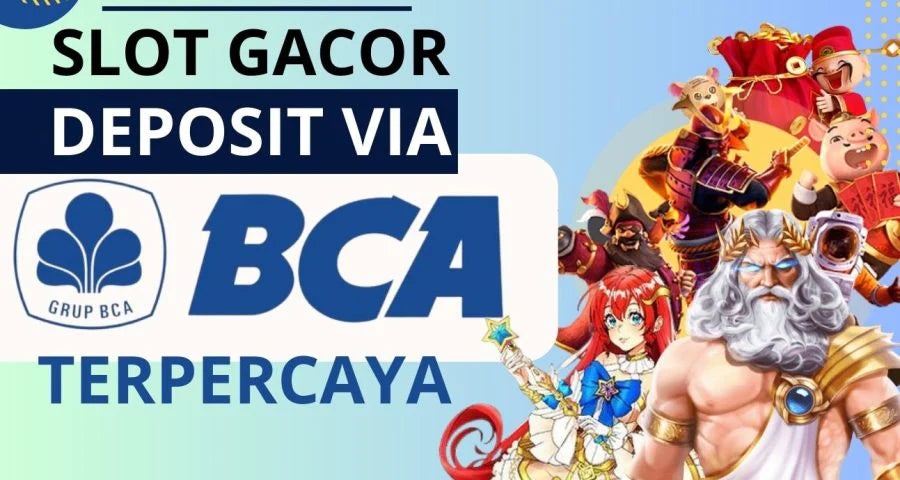 Ligadewa138🍭 Slot Deposit Via BCA Tanpa Potongan